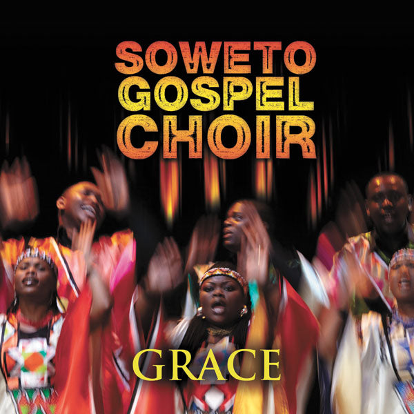 SOWETO GOSPEL CHOIR - GRACE