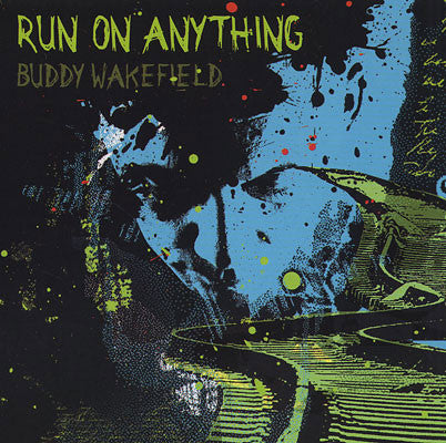 WAKEFIELD, BUDDY - RUN ON ANYTHING