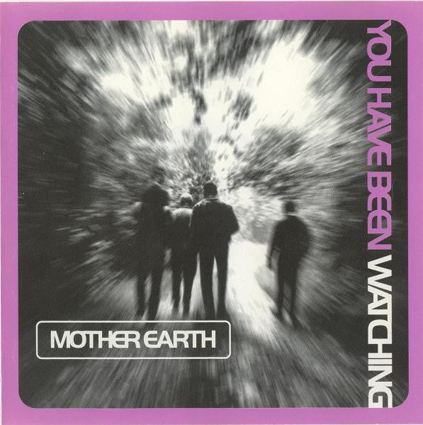 MOTHER EARTH - YOU HAVE BEEN WATCHING