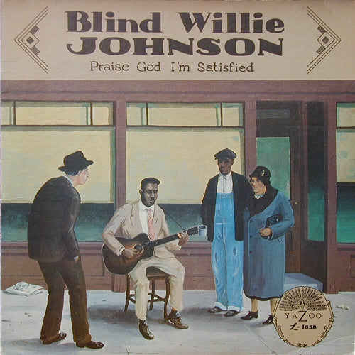 JOHNSON, BLIND WILLIE - PRAISE GOD I'M SATISFIED