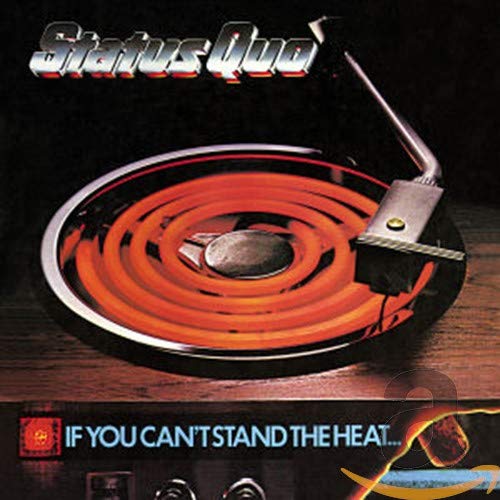 STATUS QUO - IF YOU CAN'T STAND THE HEAT...