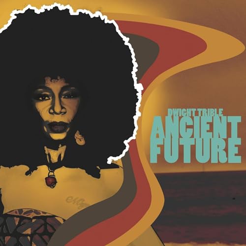 DWIGHT TRIBLE - ANCIENT FUTURE (VINYL)