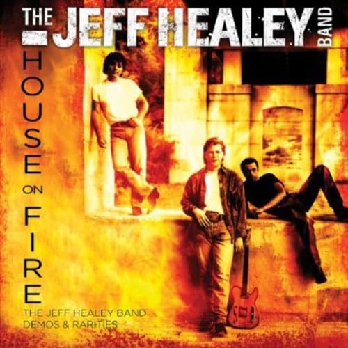 HEALEY, JEFF - HOUSE ON FIRE: DEMOS & RARITES