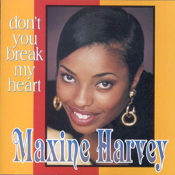 HARVEY, MAXINE - DON'T YOU BREAK MY HEART