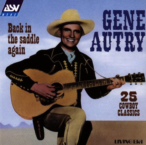 GENE AUTRY - GENE AUTRY: BACK IN THE SADDLE AGAIN: 25 COWBOY CLASSICS 1929-1945