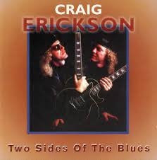 ERICKSON, CRAIG - TWO SIDES OF BLUES