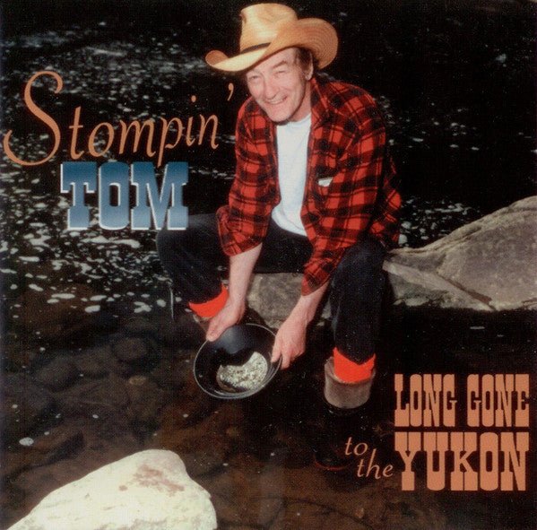 CONNORS, STOMPIN' TOM - LONG GONE TO THE YUKON (W/NEW PACKAGING)