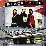 BLACK FIRE - BEYOND WARPED LIVE MUSIC SERIE