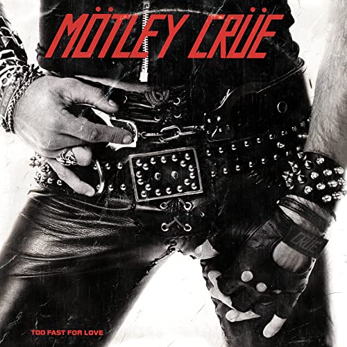 MOTLEY CRUE - TOO FAST FOR LOVE (REMASTERED)(2022)