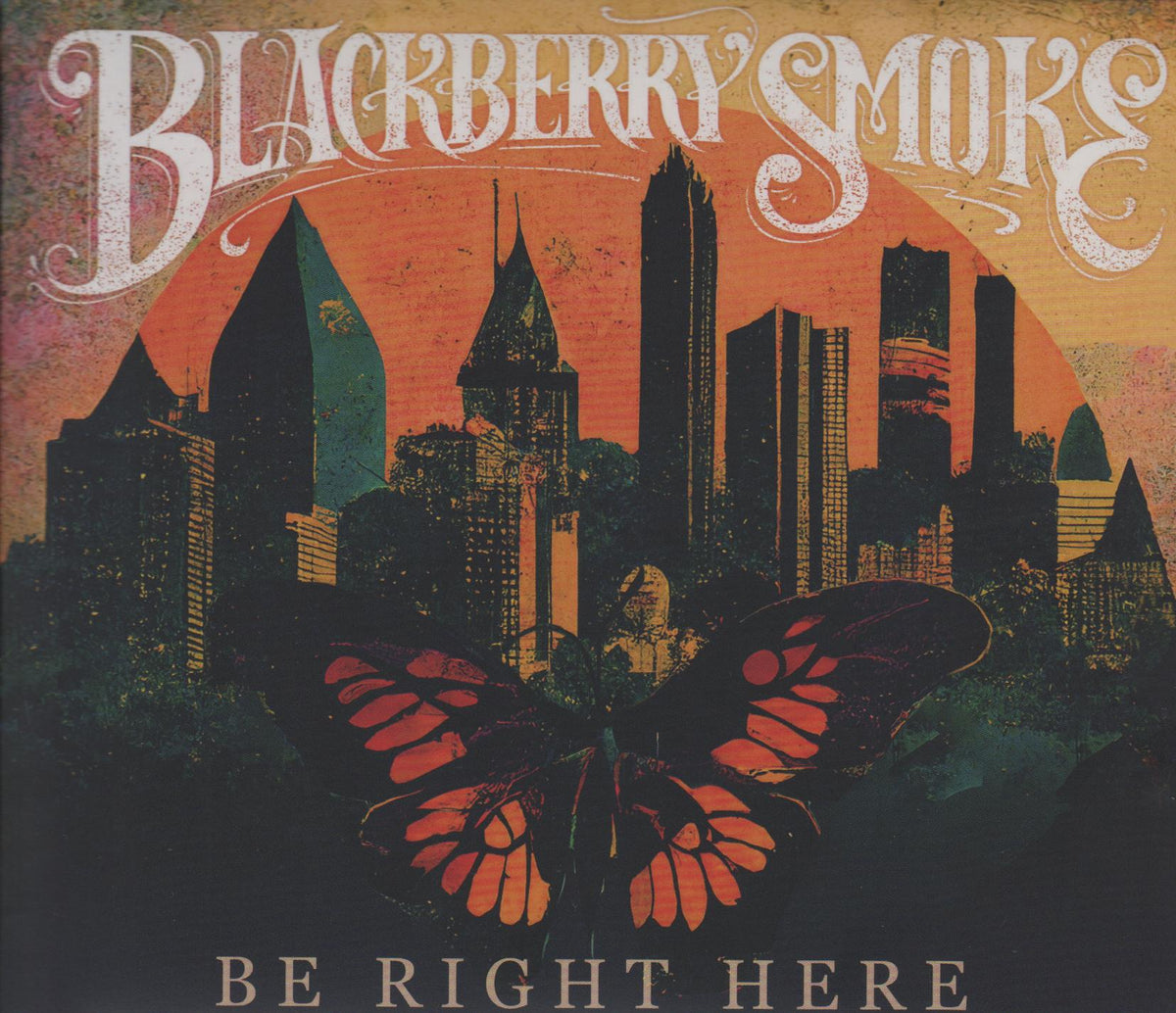 BLACKBERRY SMOKE - BE RIGHT HERE