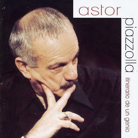 PIAZZOLLA, ASTOR  - ITINERARY OF A GENIUS