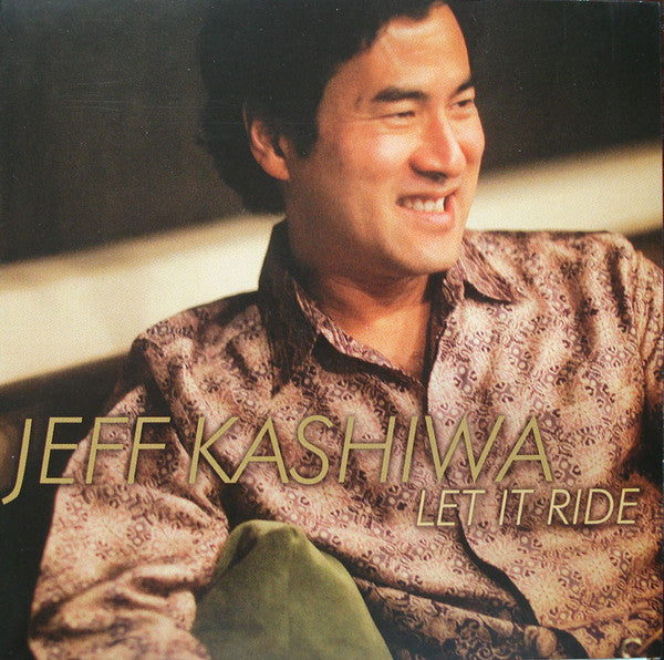 KASHIWA, JEFF - LET IT RIDE