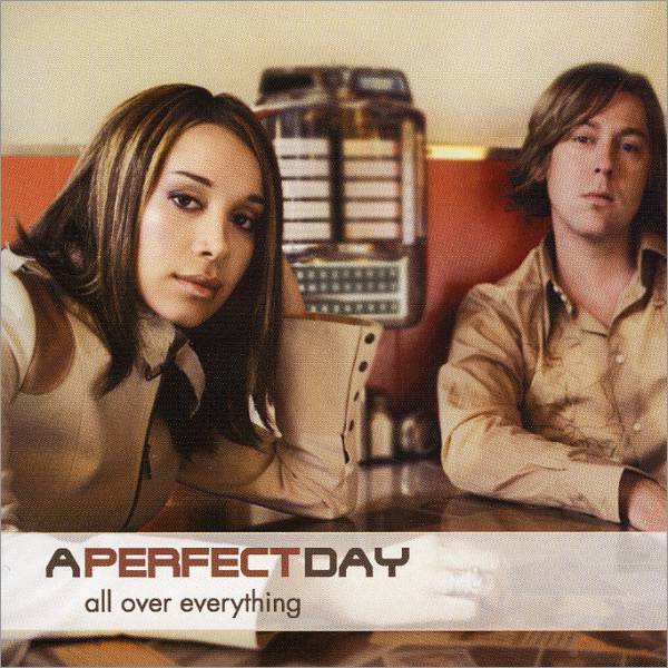 A PERFECT DAY - ALL OVER EVERYTHING