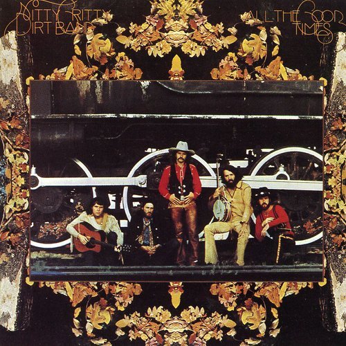 THE NITTY GRITTY DIRT BAND - ALL THE GOOD TIMES (CD)