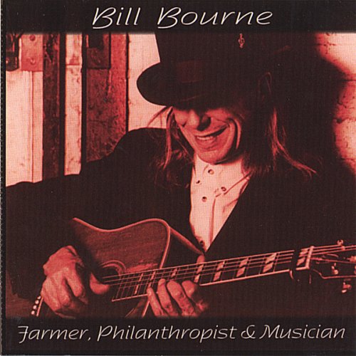 BOURNE, BILL - FARMER, PHILANTHROPIST & MUSICIAN