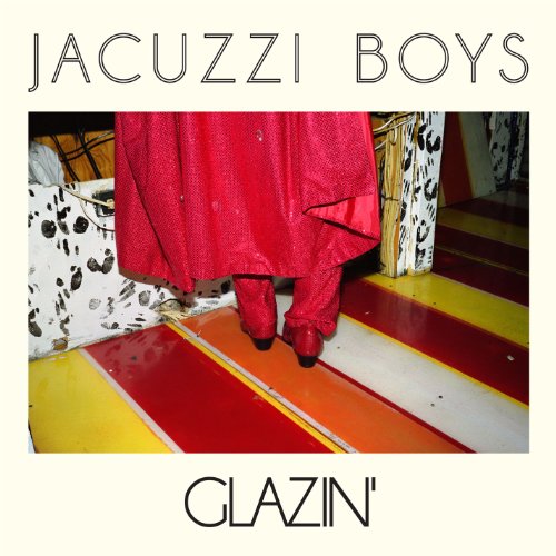 JACUZZI BOYS - GLAZIN (CD)
