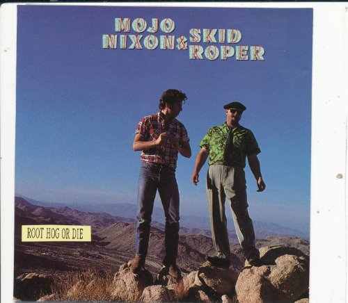 NIXON, MOJO - ROOT HOG OR DIE