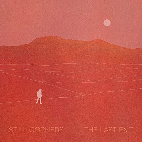 STILL CORNERS - THE LAST EXIT (VINYL)