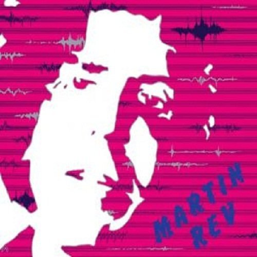 REV, MARTIN - MARTIN REV (RE-ISSUE OF 1980 LP)
