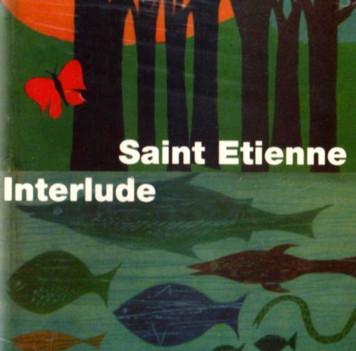 SAINT ETIENNE - INTERLUDE