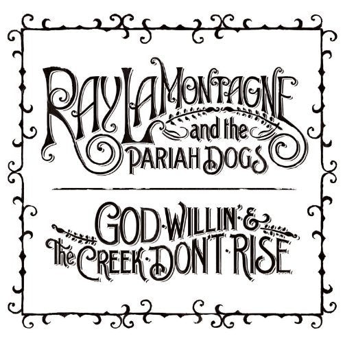 LAMONTAGNE,RAY - GOD WILLIN' & THE CREEK DON'T RISE (CD)