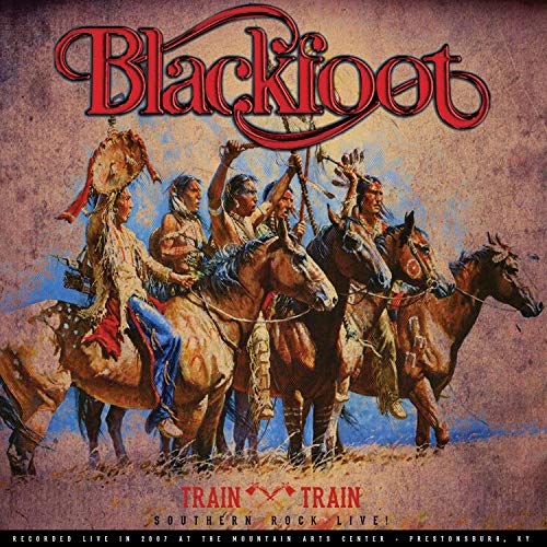 BLACKFOOT - TRAIN TRAIN - SOUTHERN ROCK LIVE! (VINYL)