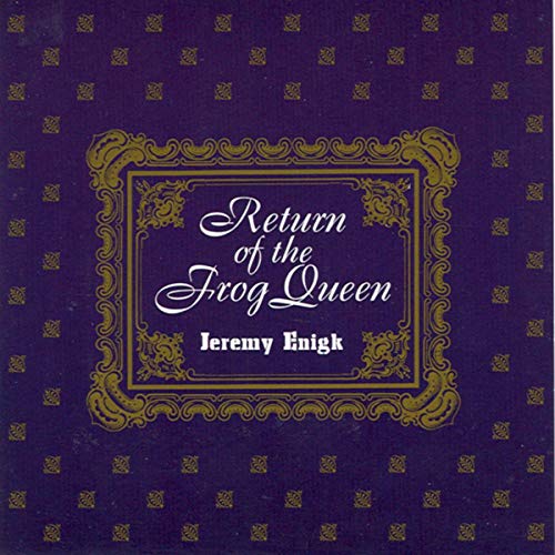 ENIGK, JEREMY (SUNNY DAY REAL ESTATE) - RETURN OF THE FROG QUEEN