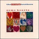 EVERLY BROTHERS - SOME HEARTS