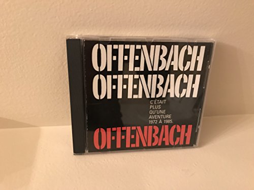 OFFENBACH - C'TAIT PLUS QU'UNE AVENTURE 1972 1985