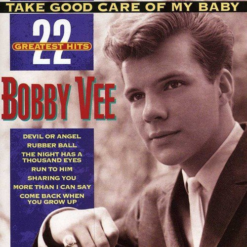VEE, BOBBY - TAKE GOOD CARE OF MY BABY-22 GR HITS
