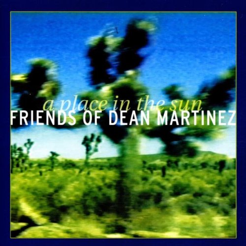 FRIENDS OF DEAN MARTINEZ - A PLACE IN THE SUN