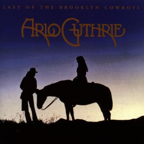 GUTHRIE, ARLO - LAST OF THE BROOKLYN COWBOYS