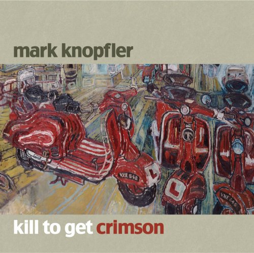 KNOPFLER, MARK (DIRE STRAITS) - KILL TO GET CRIMSON