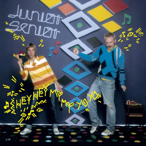 JUNIOR SENIOR - HEY HEY MY MY YO YO