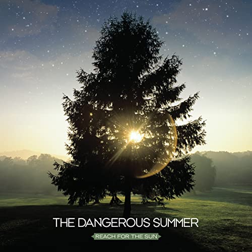 DANGEROUS SUMMER, THE - REACH FOR THE SUN