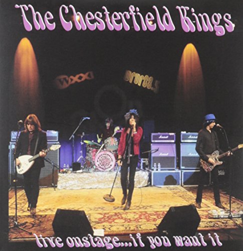 CHESTERFIELD KINGS - LIVE ONSTAGE? IF YOU WANT IT