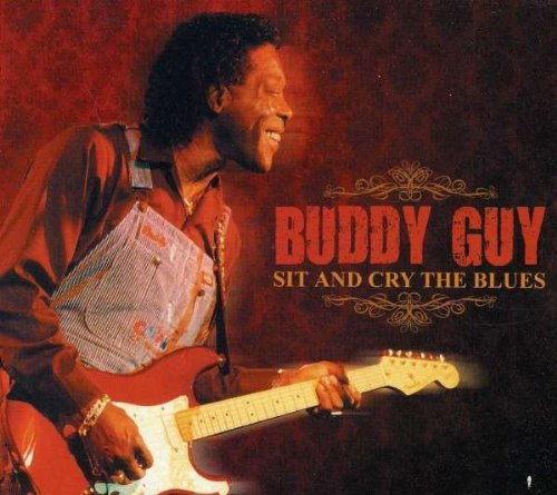 GUY, BUDDY - SIT & CRY THE BLUES