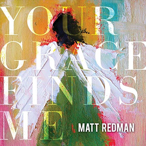 REDMAN, MATT - YOUR GRACE FINDS ME