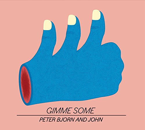 PETER, BJORN & JOHN - GIMMIE SOME
