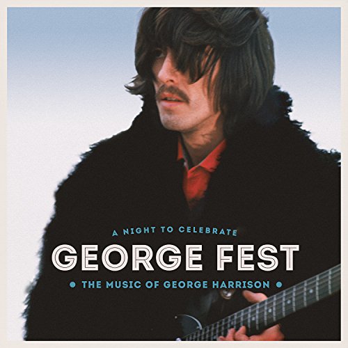 HARRISON, GEORGE - GEORGE FEST: A NIGHT TO CELEBRATE THE MU