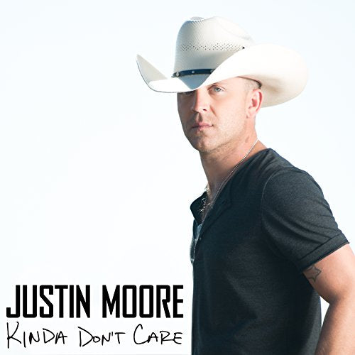MOORE, JUSTIN - KINDA DON'T CARE