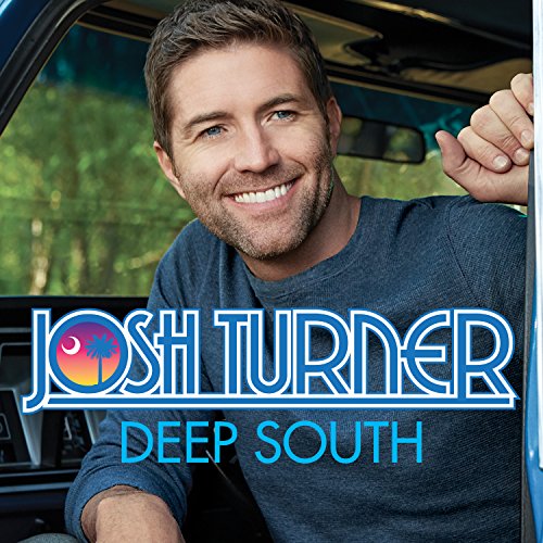 TURNER, JOSH - DEEP SOUTH