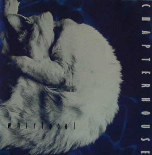 CHAPTERHOUSE - WHIRLPOOL