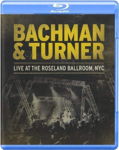 BACHMAN & TURNER - BLU-LIVE AT THE ROSELAND BALLROOM NYC