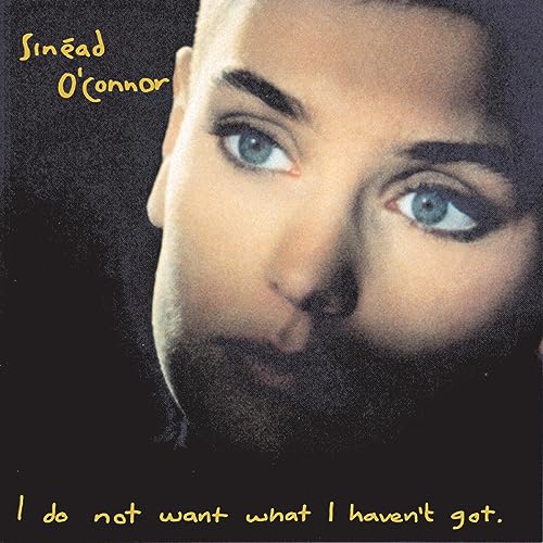 O'CONNOR,SINEAD - I DO NOT WANT WHAT I HAVEN'T GOT (CD)