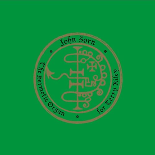 JOHN ZORN - THE HERMETIC ORGAN VOLUME 11 - FOR TERRY RILEY (CD)