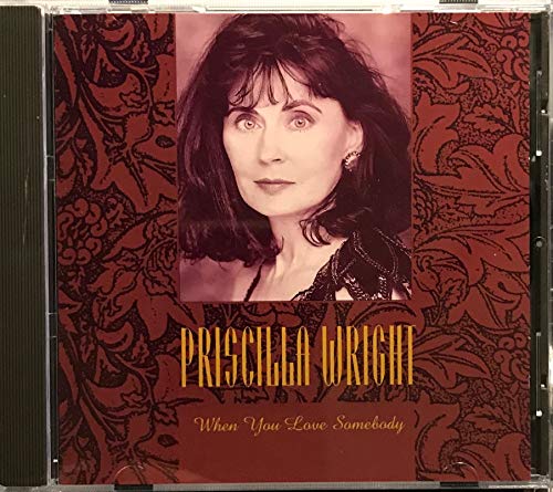 WRIGHT, PRISCILLA - WHEN YOU LOVE SOMEBODY
