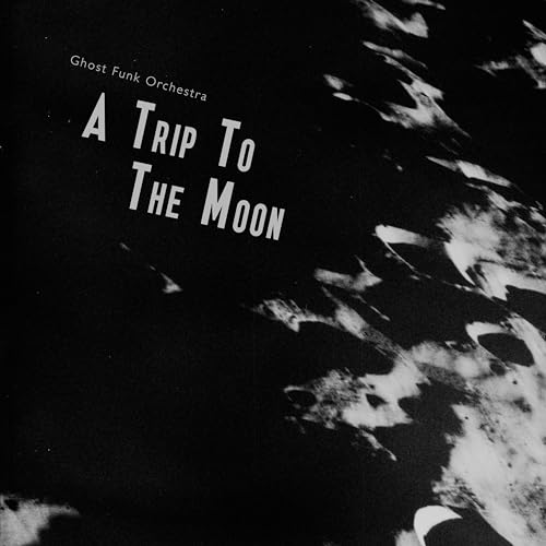 GHOST FUNK ORCHESTRA - A TRIP TO THE MOON (VINYL)