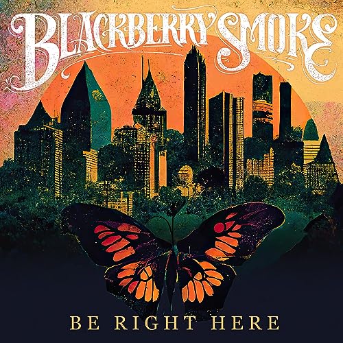 BLACKBERRY SMOKE - BE RIGHT HERE (CD)