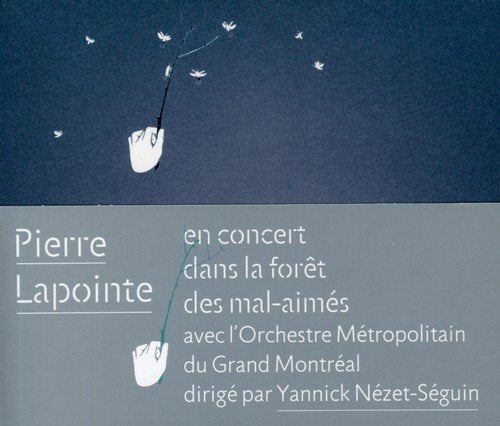 PIERRE LAPOINTE - PIERRE LAPOINTE EN CONCERT DANS LA FORT DES MAL-AIMS AVEC L'ORCHESTRE MTROPOLITAIN DU GRAND MONTRAL DIRIG PAR YANNICK NZET-SGUIN (CD)